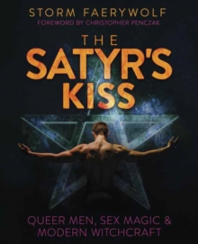 The Satyr’s Kiss: Queer Men, Sex Magic & Modern Witchcraft