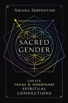 Sacred Gender: Create Trans and Nonbinary Spiritual Connections