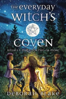 The Everyday Witch’s Coven: Rituals and Magic for Two or More