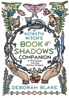 The Eclectic Witch’s Book of Shadows Companion: A Workbook for Your Witchy Wisdom