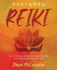 Image for Everyday Reiki : A Self-Healing Routine for Mastering the Teachings and Practice of Reiki