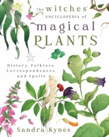 Image for The Witches' Encyclopedia of Magical Plants : History, Folklore, Correspondences, and Spells