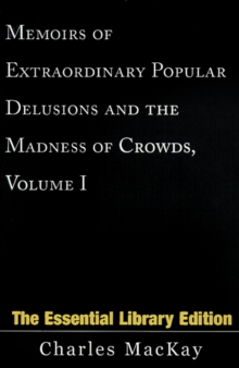Image for Memoirs of Extraordinary Popular Delusions and the Madness of Crowds, Volume 1