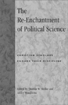 Image for The re-enchantment of political science  : Christian scholars engage their discipline