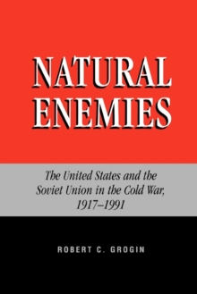 Image for Natural Enemies : The United States and the Soviet Union in the Cold War, 1917-1991