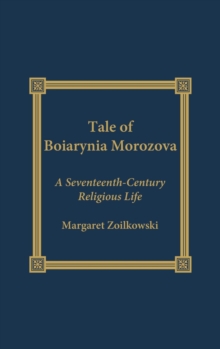 Image for The Tale of Boiarynia Morozova : A Seventeenth-Century Religious Life