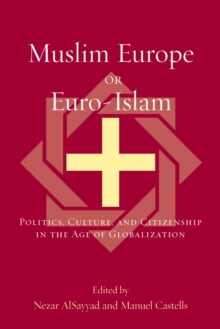 Image for Muslim Europe or Euro-Islam  : politics, culture, and citizenship in the age of globalization