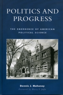 Image for Politics and Progress : The Emergence of American Political Science