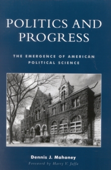 Image for Politics and Progress : The Emergence of American Political Science