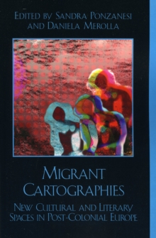 Image for Migrant cartographies  : new cultural and literary spaces in post-colonial Europe