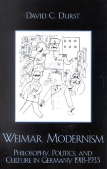 Image for Weimar Modernism : Philosophy, Politics, and Culture in Germany 1918-1933