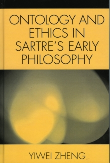 Image for Ontology and Ethics in Sartre's Early Philosophy