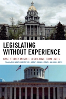 Image for Legislating Without Experience : Case Studies in State Legislative Term Limits
