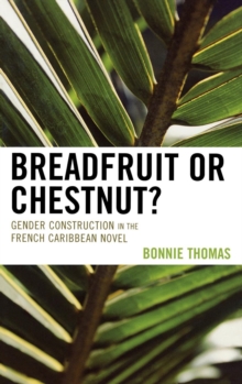 Image for Breadfruit or Chestnut? : Gender Construction in the French Caribbean Novel