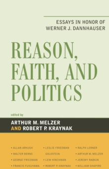 Image for Reason, Faith, and Politics : Essays in Honor of Werner J. Dannhauser