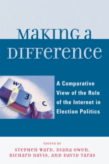 Image for Making a Difference : A Comparative View of the Role of the Internet in Election Politics