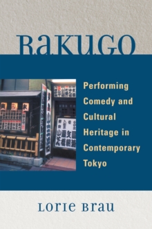 Image for Rakugo : Performing Comedy and Cultural Heritage in Contemporary Tokyo