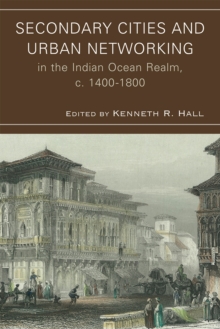 Image for Secondary Cities and Urban Networking in the Indian Ocean Realm, c. 1400-1800