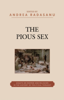 Image for The Pious Sex: Essays on Women and Religion in the History of Political Thought