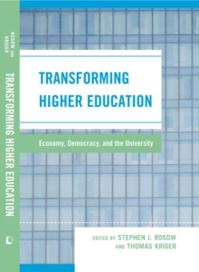 Image for Transforming higher education: economy, democracy, and the university