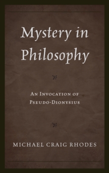 Image for Mystery in philosophy: an invocation of Pseudo-Dionysius
