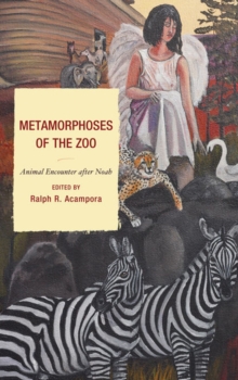 Image for Metamorphoses of the zoo: animal encounter after Noah