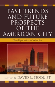 Image for Past trends and future prospects of the American city: the dynamics of Atlanta