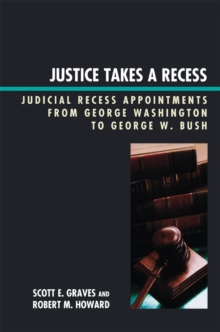 Image for Justice Takes a Recess: Judicial Recess Appointments from George Washington to George W. Bush