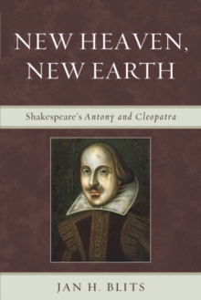 Image for New Heaven, New Earth: Shakespeare's Antony and Cleopatra
