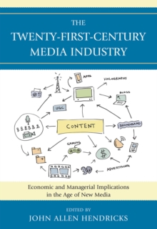 Image for The twenty-first-century media industry  : economic and managerial implications in the age of new media