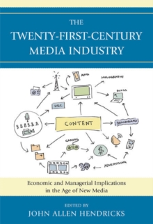 Image for The twenty-first-century media industry: economic and managerial implications in the age of new media