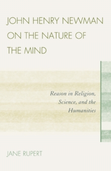 Image for John Henry Newman on the nature of the mind: reason in religion, science, and the humanities