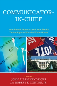 Image for Communicator-in-Chief : How Barack Obama Used New Media Technology to Win the White House