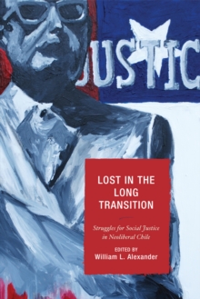 Image for Lost in the Long Transition: Struggles for Social Justice in Neoliberal Chile