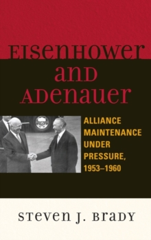 Image for Eisenhower and Adenauer: alliance maintenance under pressure, 1953-1960