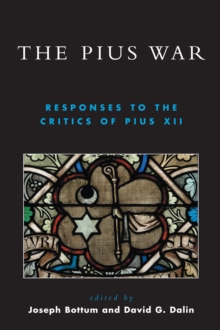 Image for The Pius War: Responses to the Critics of Pius XII