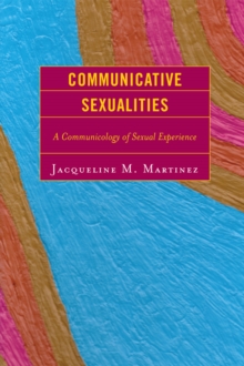 Image for Communicative Sexualities: A Communicology of Sexual Experience