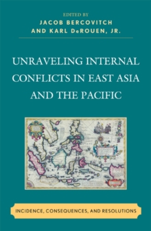 Image for Unraveling internal conflicts in East Asia and the Pacific: incidence, consequences, and resolutions