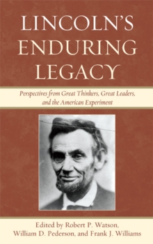 Image for Lincoln's enduring legacy: perspectives from great thinkers, great leaders, and the American experiment