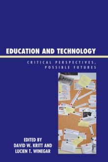 Image for Education and Technology: Critical Perspectives, Possible Futures