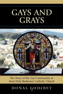 Image for Gays and Grays: The Story of the Gay Community at Most Holy Redeemer Catholic Parish