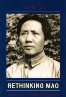 Image for Rethinking Mao: Explorations in Mao Zedong's Thought