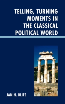 Image for Telling, turning moments in the classical political world