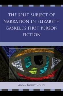 Image for The Split Subject of Narration in Elizabeth Gaskell's First Person Fiction