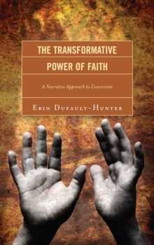 Image for The Transformative Power of Faith : A Narrative Approach to Conversion