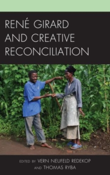Image for Rene Girard and Creative Reconciliation