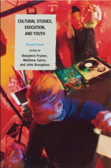 Image for Cultural studies, education, and youth: beyond schools