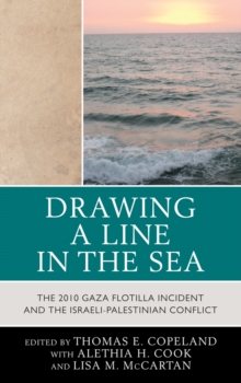 Image for Drawing a Line in the Sea: The Gaza Flotilla Incident and the Israeli-Palestinian Conflict