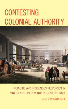 Image for Contesting colonial authority: medicine and indigenous responses in nineteenth- and twentieth-century India