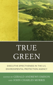 Image for True green: executive effectiveness in the U.S. Environmental Protection Agency